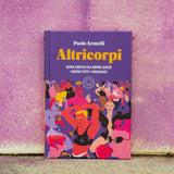 Altricorpi - Guida erotica all'amore queer contro tutti i pregiudizi