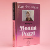 Tutto deve brillare. Vita e sogni di Moana Pozzi