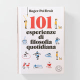 101 esperienze di filosofia quotidiana
