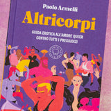 Altricorpi - Guida erotica all'amore queer contro tutti i pregiudizi