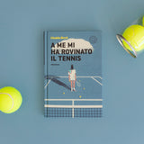 A me mi ha rovinato il tennis