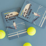 A me mi ha rovinato il tennis