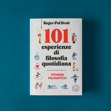 101 esperienze di filosofia quotidiana