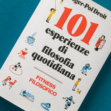 101 esperienze di filosofia quotidiana