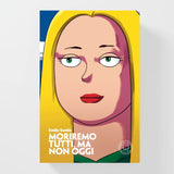 Moriremo tutti, ma non oggi. Romanzo